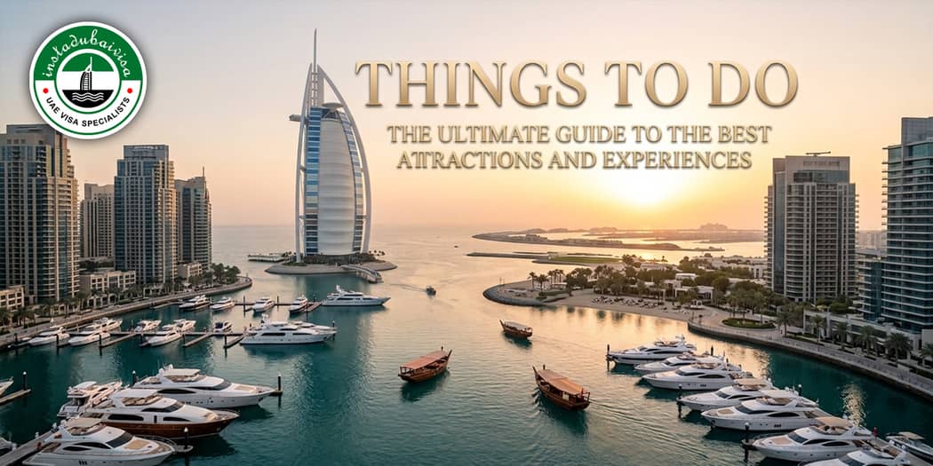 Dubai Things to Do: The Ultimate Guide to the Best Attractions and Experiences